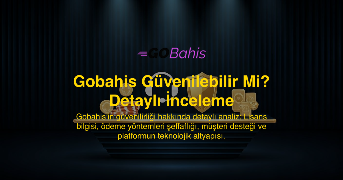 Gobahis Güvenilebilir Mi? Detaylı İnceleme