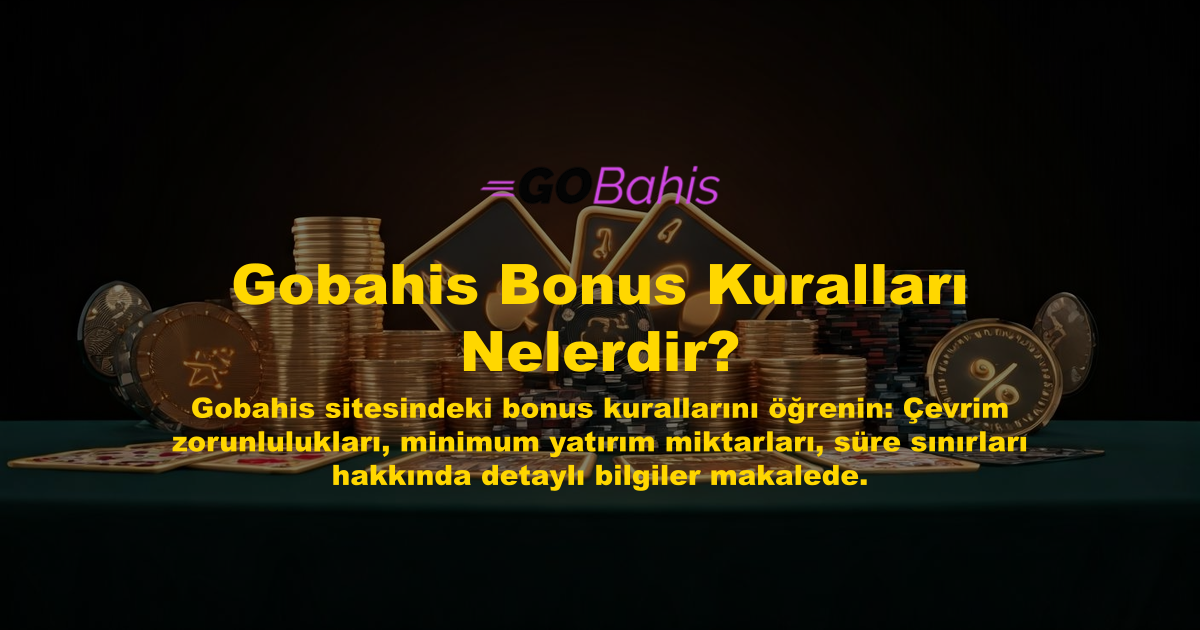 Gobahis Bonus Kuralları Nelerdir?