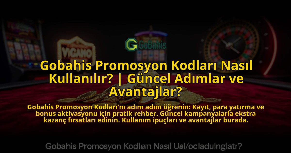 Gobahis-Promosyon-Kodlari-Nasil-Kullanilir-Guncel-Adimlar-ve-Avantajlar-overlay-1769541423.jpg