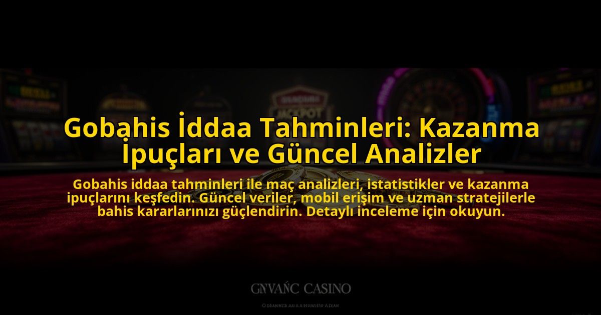 Gobahis-Iddaa-Tahminleri-Kazanma-Ipuclari-ve-Guncel-Analizler-overlay-1773613906.jpg