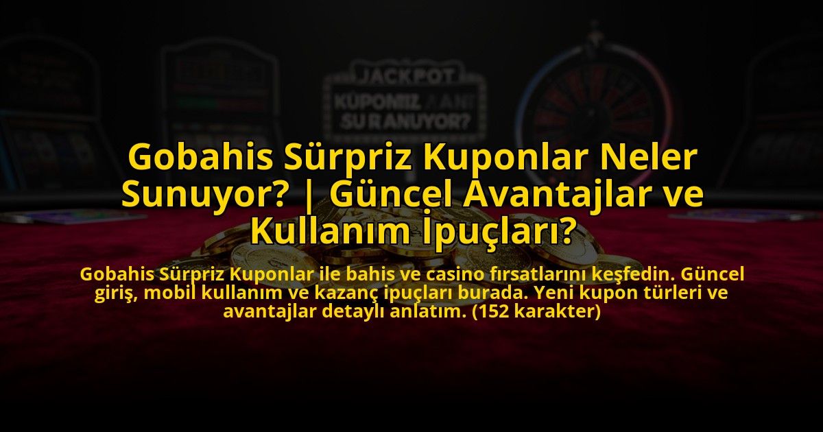 Gobahis-Surpriz-Kuponlar-Neler-Sunuyor-Guncel-Avantajlar-ve-Kullanim-Ipuclari-overlay-1772877229.jpg